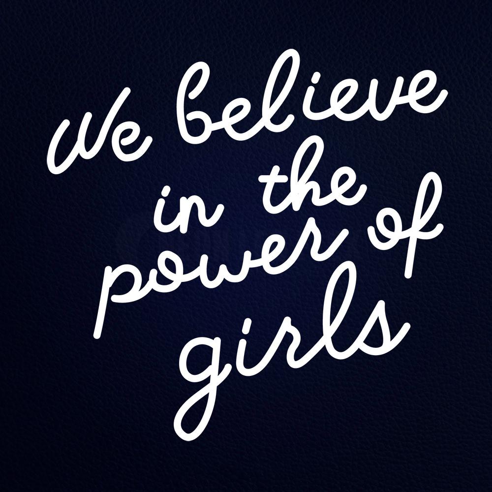 We Believe in the Power of Girls 24" x 24" LED Neon Sign