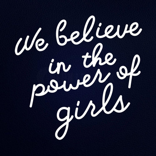 We Believe in the Power of Girls 24" x 24" LED Neon Sign