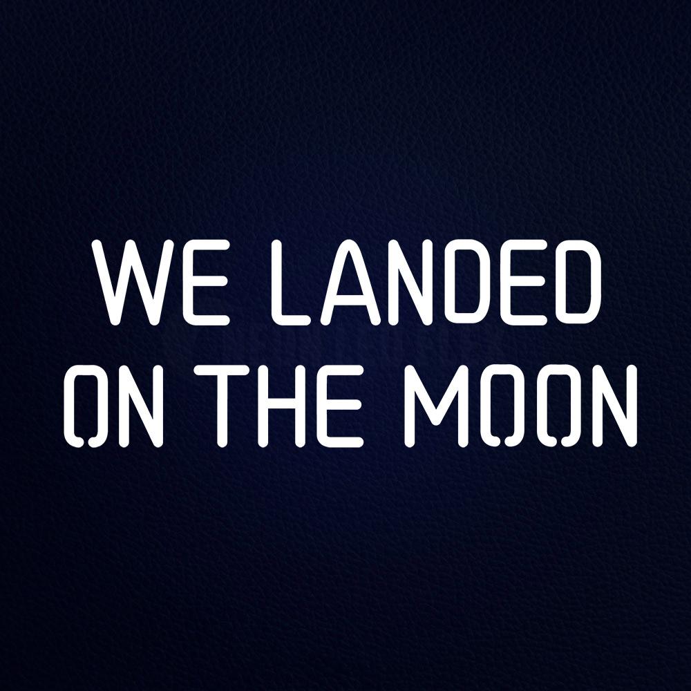 We Landed on the Moon 24" x 10" LED Neon Sign