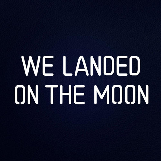 We Landed on the Moon 24" x 10" LED Neon Sign