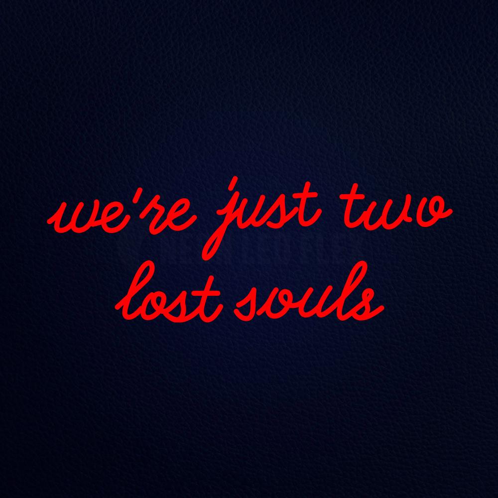 Were Just Tow Lost Souls 32" x 13" LED Neon Sign