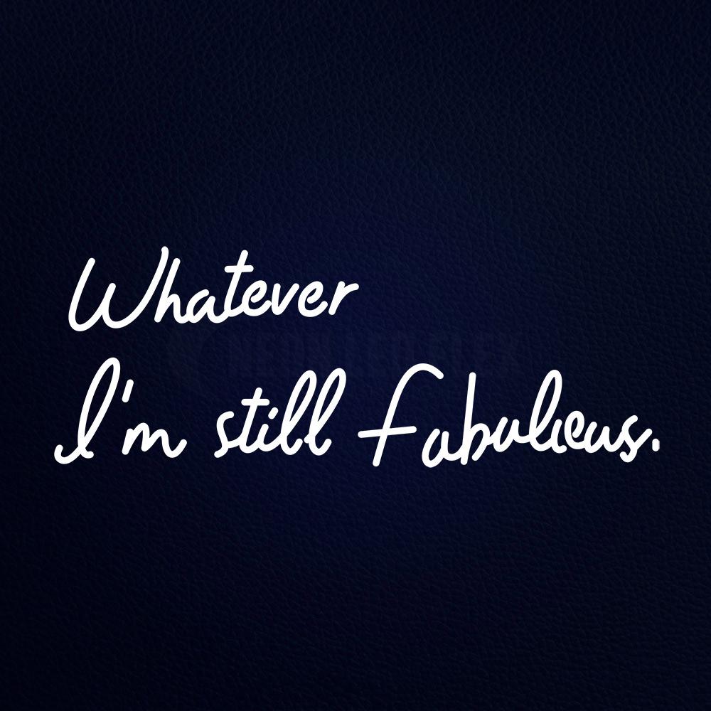 Whatever Im Still Fabulous 37" x 15" LED Neon Sign