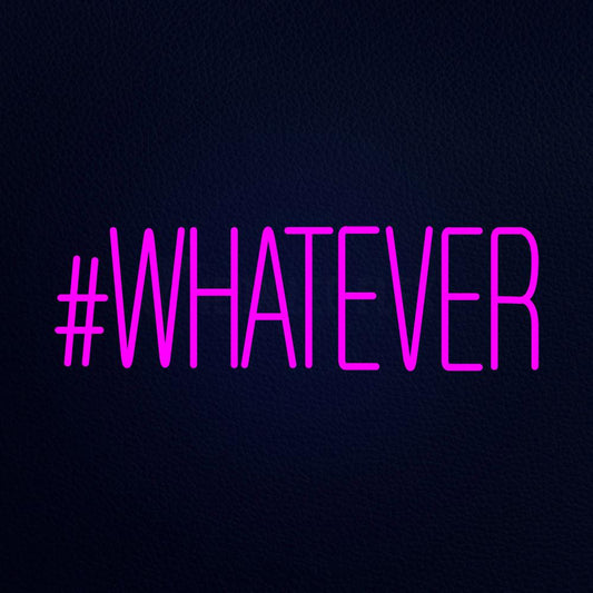 Whatever 32" x 13" LED Neon Sign