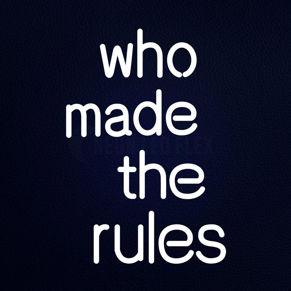 Who Made the Rules 14" x 19" LED Neon Sign