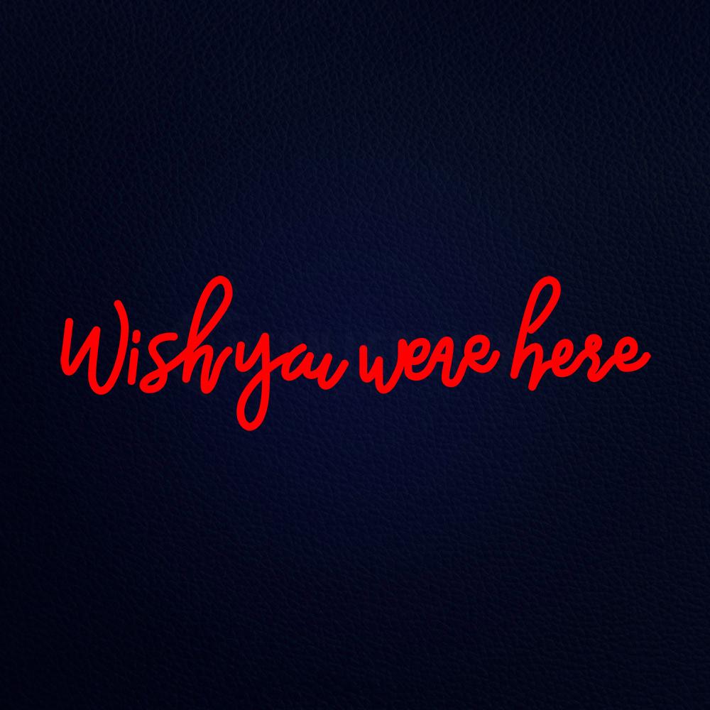 Wish You Were Here 32" x 10" LED Neon Sign