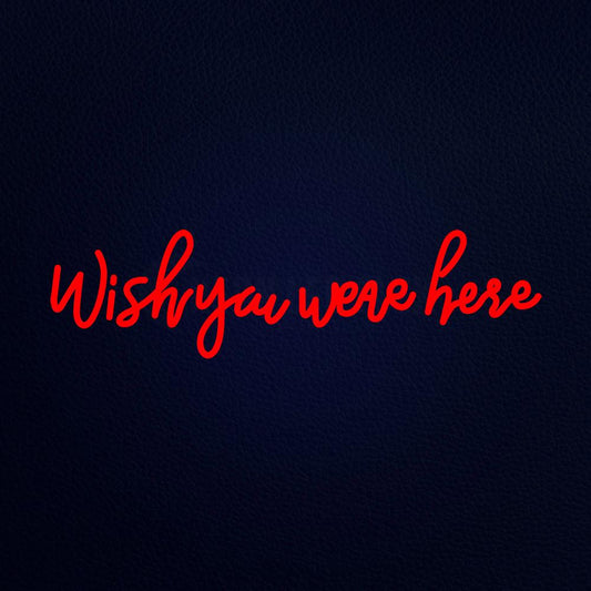 Wish You Were Here 32" x 10" LED Neon Sign
