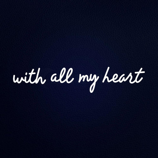 With All My Heart 32" x 8" LED Neon Sign