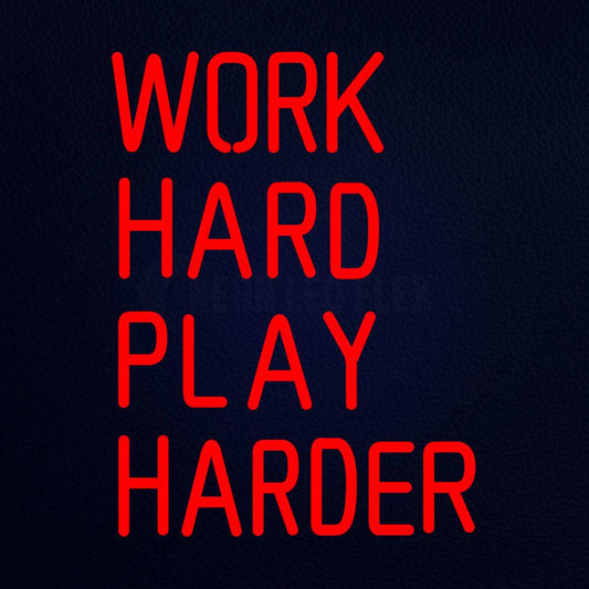 Work Hard Play Harder 15" x 19" LED Neon Sign