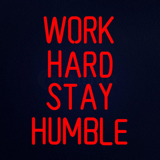 Work Hard Stay Humble 15" x 19" LED Neon Sign