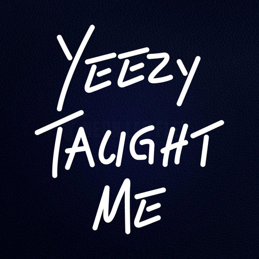 Yeezy Taught Me 18" x 17" LED Neon Sign
