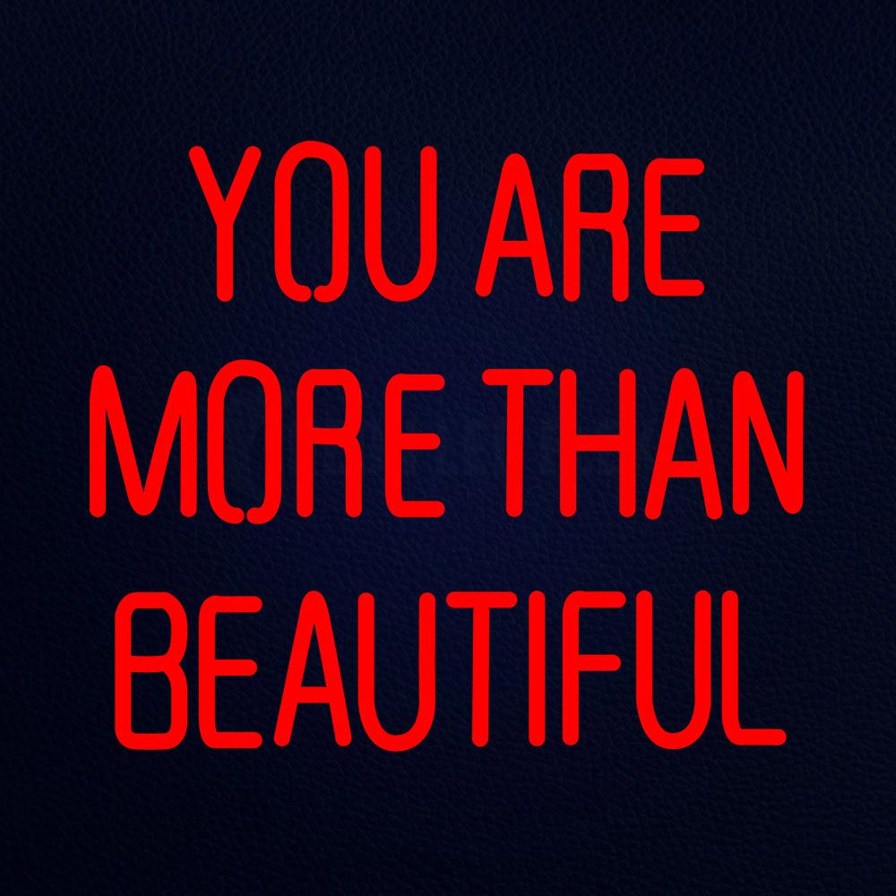 You Are More Than Beautiful 18" x 16" LED Neon Sign