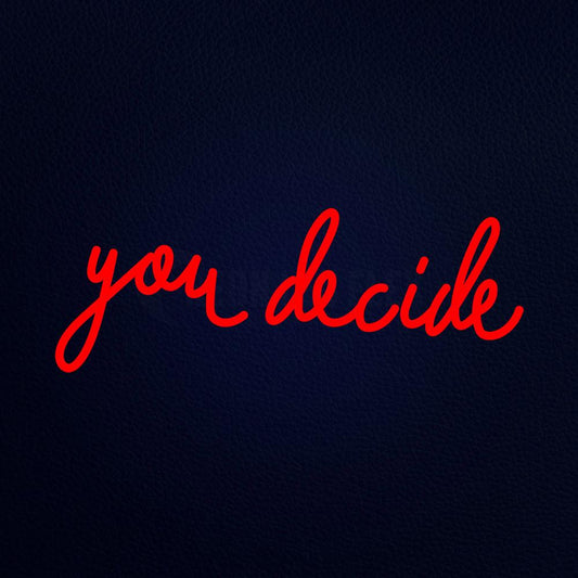 You Decide 24" x 10" LED Neon Sign