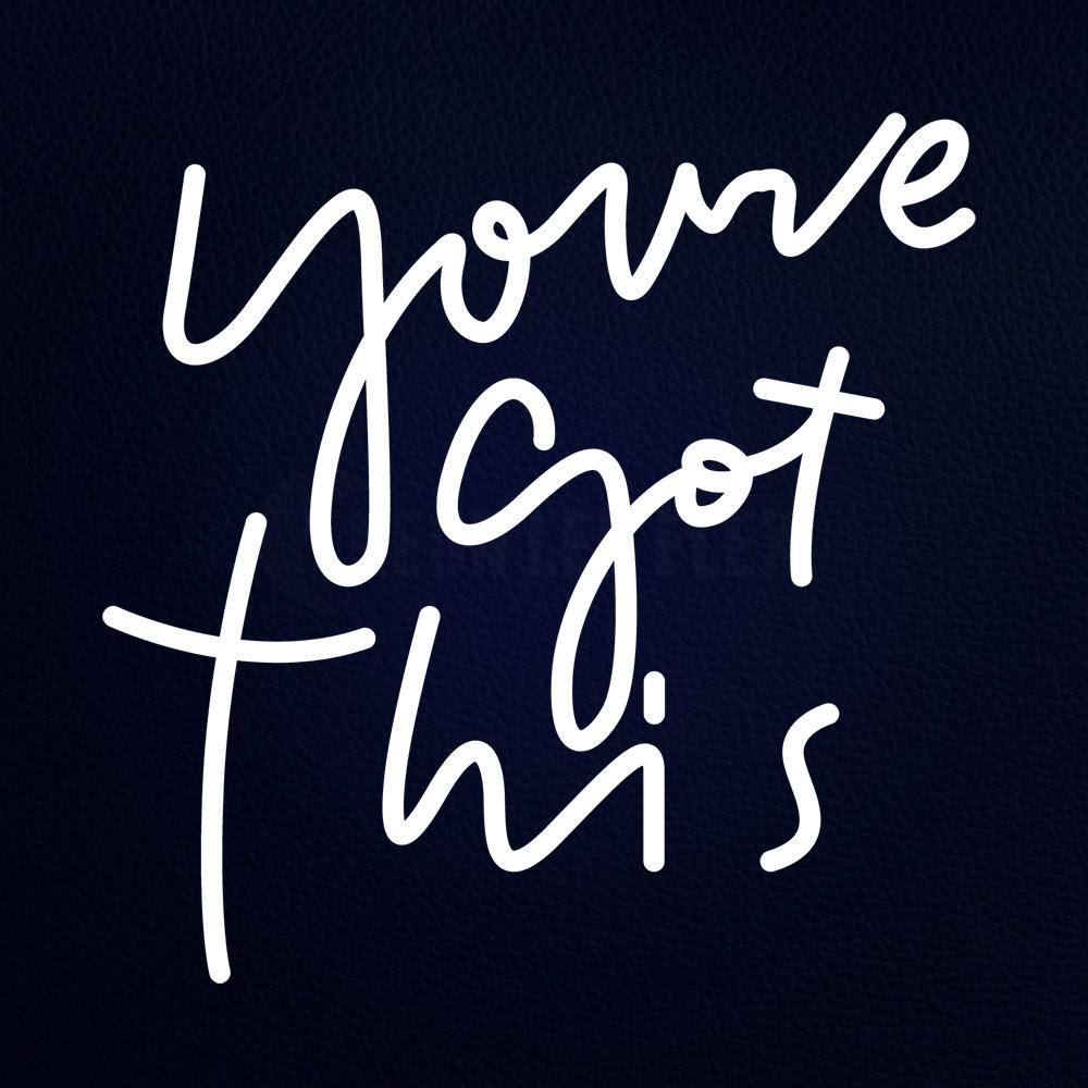 You Have Got This 18" x 18" LED Neon Sign
