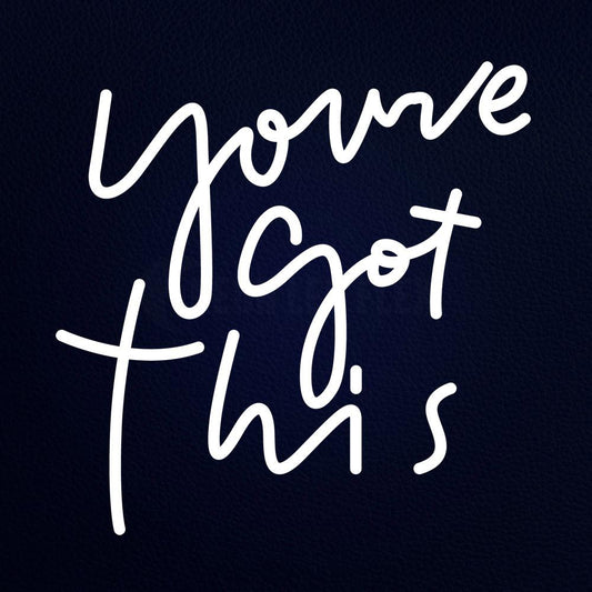 You Have Got This 18" x 18" LED Neon Sign