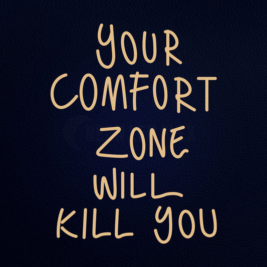 Your Comfort Zone Will Kill You 24" x 31" LED Neon Sign