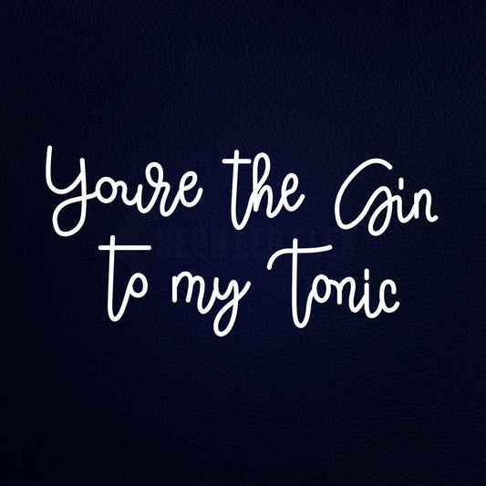 Youre the the Gin to My Tonic 37" x 20" LED Neon Sign